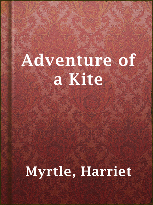 Title details for Adventure of a Kite by Harriet Myrtle - Available